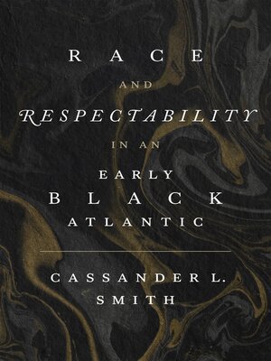 cover image of Race and Respectability in an Early Black Atlantic